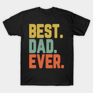 Best Dad Ever Father's Day Gift Daddy For Men T-Shirt